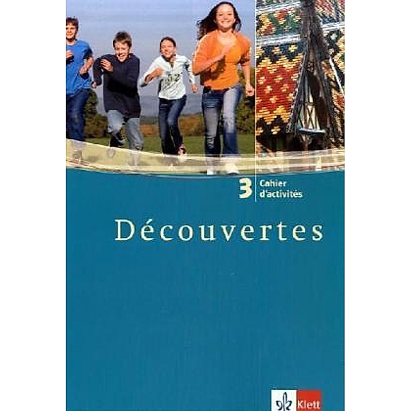 Découvertes. Ausgabe ab 2004 / Cahier d'activites, 3. Lernjahr