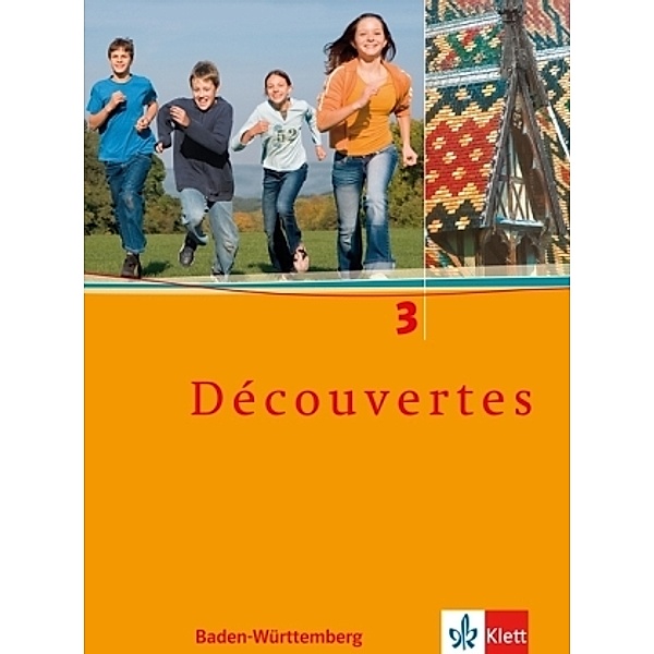 Découvertes, Ausgabe Baden-Württemberg: Bd.3 Schülerbuch