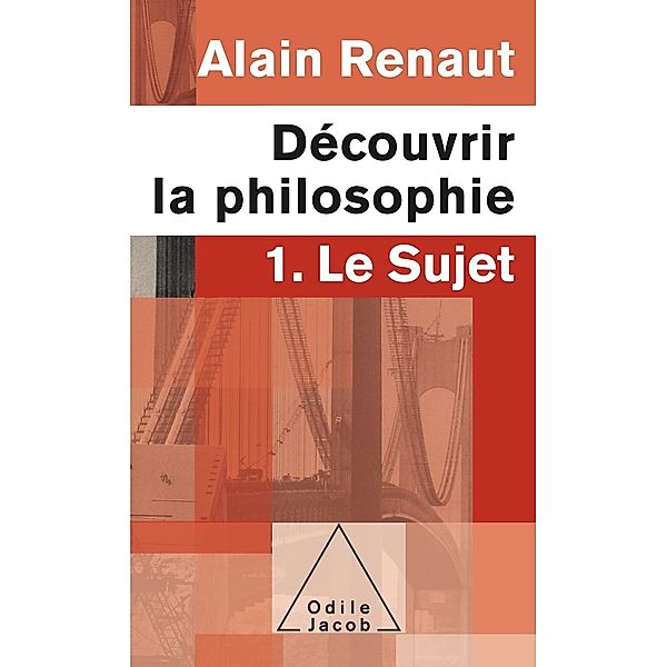 Decouvrir la philosophie 1 : Le Sujet, Renaut Alain Renaut
