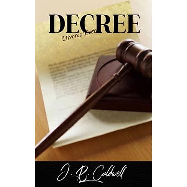 Decree (Saul Heath Series, #3) / Saul Heath Series, J. R. Caldwell