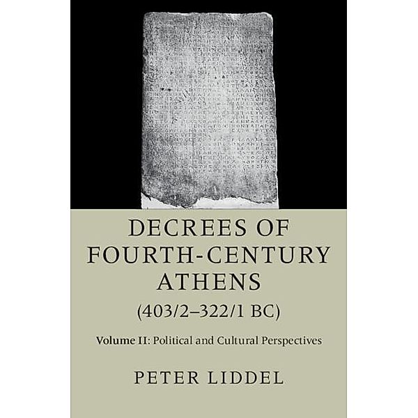 Decrees of Fourth-Century Athens (403/2-322/1 BC): Volume 2, Political and Cultural Perspectives