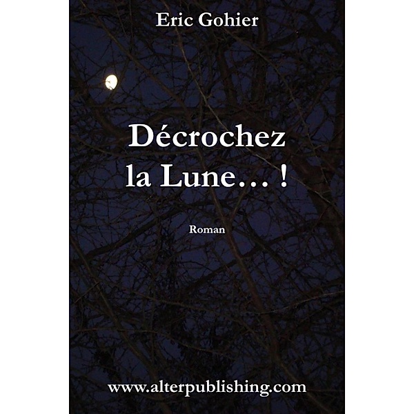 Décrochez la Lune ...!, Eric Gohier