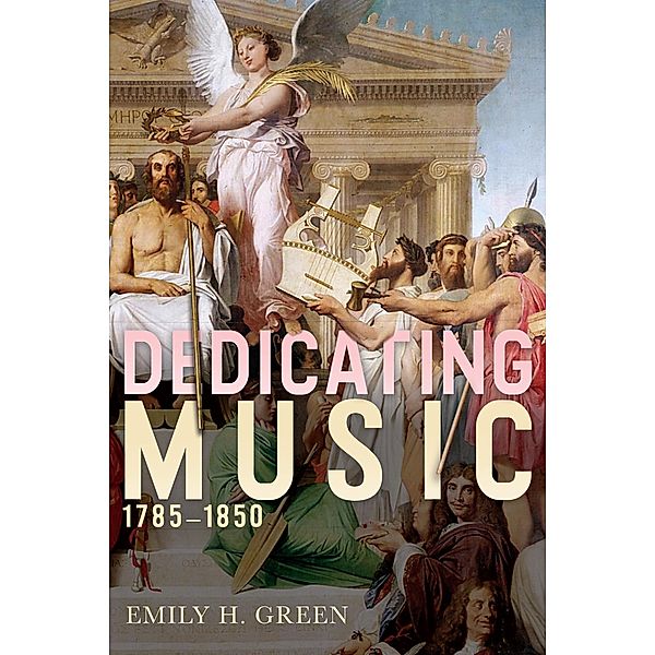 Dedicating Music, 1785-1850, Emily H Green