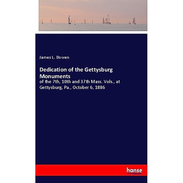 Dedication of the Gettysburg Monuments, James L. Bowen