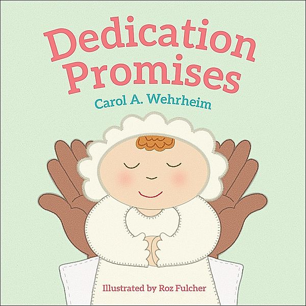 Dedication Promises, Carol A Wehrheim