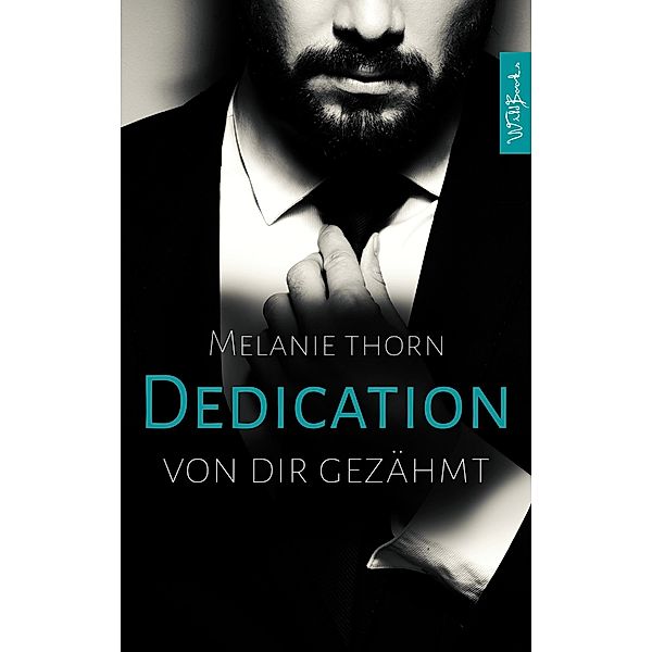 DEDICATION: Von dir gezähmt / Mercer Reihe Bd.3, Melanie Thorn