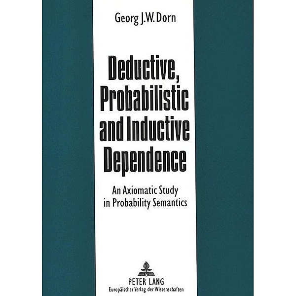 Deductive, Probabilistic and Inductive Dependence, Georg Dorn