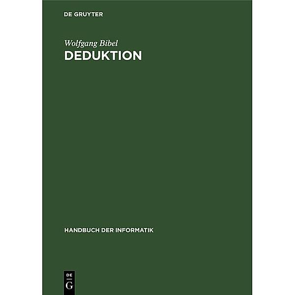 Deduktion / Handbuch der Informatik Bd.6.2, Wolfgang Bibel