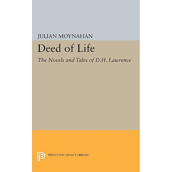 Deed of Life / Princeton Legacy Library Bd.2143, Julian Moynahan