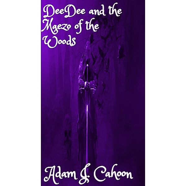 DeeDee and the Maezo of the Woods, Adam J. Cahoon