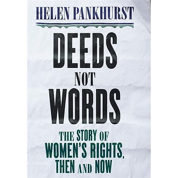 Deeds Not Words: The Story of Women's Rights - Then and Now, Helen Pankhurst