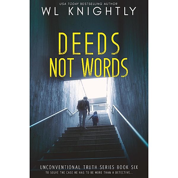 Deeds Not Words (Unconventional Truth Series, #6) / Unconventional Truth Series, Wl Knightly