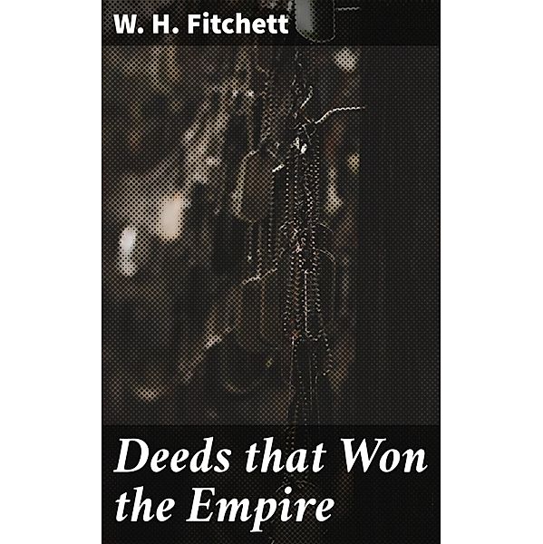 Deeds that Won the Empire, W. H. Fitchett