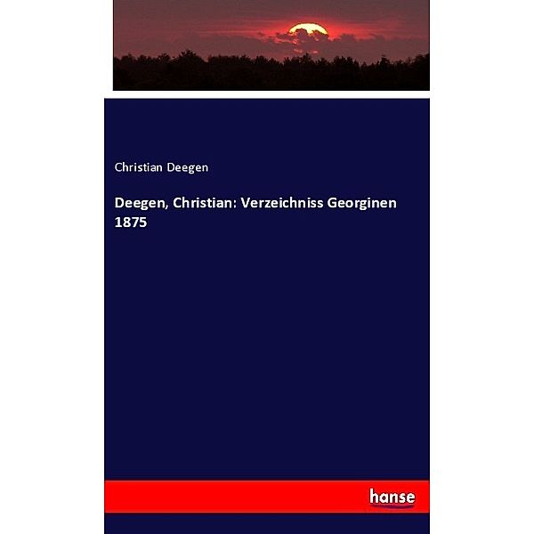 Deegen, Christian: Verzeichniss Georginen 1875, Christian Deegen