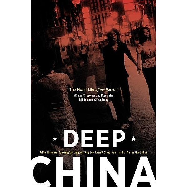 Deep China, Arthur Kleinman, Yunxiang Yan, Jing Jun, Sing Lee, Everett Zhang