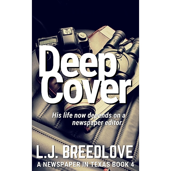 Deep Cover (A Newspaper in Texas, #4) / A Newspaper in Texas, L. J. Breedlove