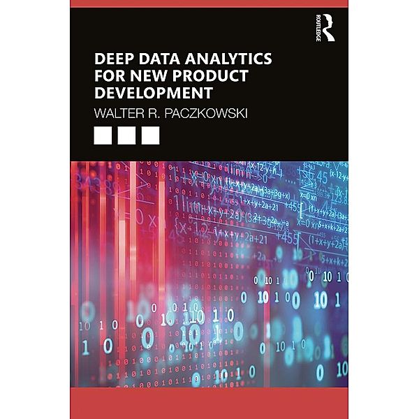 Deep Data Analytics for New Product Development, Walter R. Paczkowski