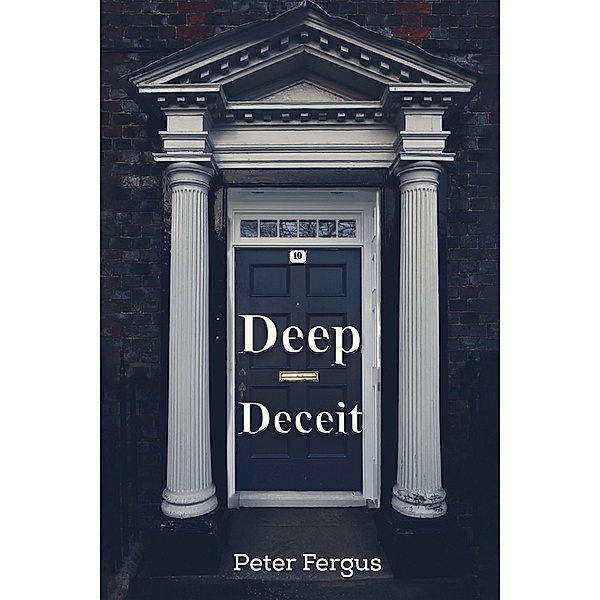 Deep Deceit / Austin Macauley Publishers, Peter Fergus