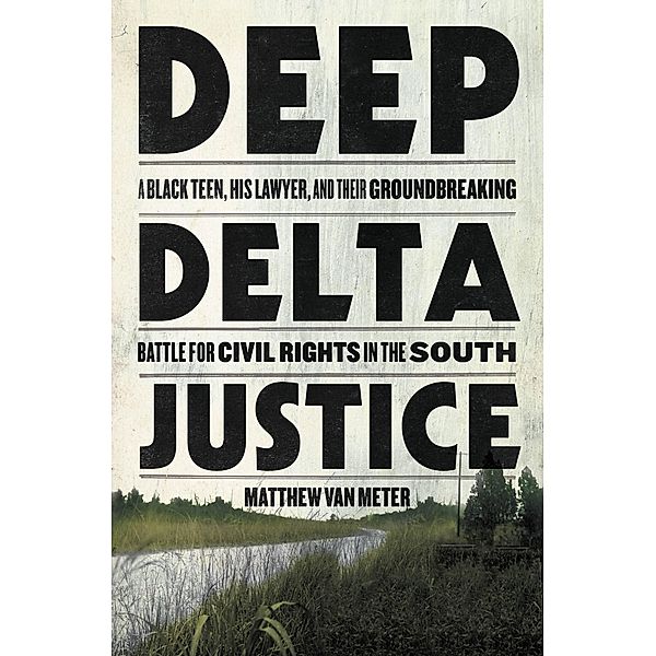 Deep Delta Justice, Matthew Van Meter