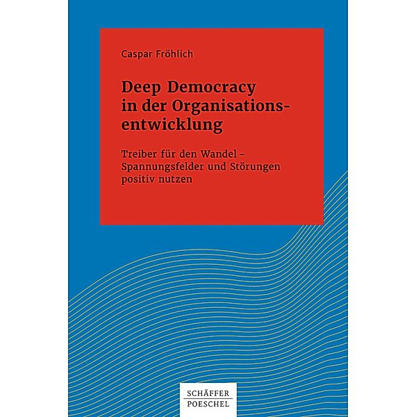 Deep Democracy in der Organisationsentwicklung, Caspar Fröhlich