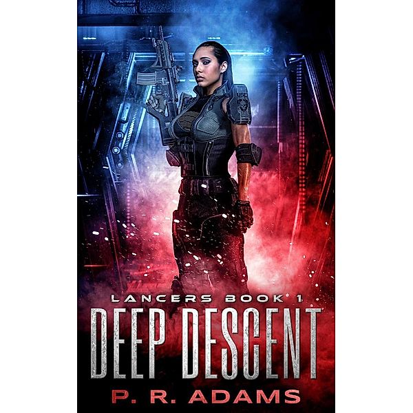 Deep Descent (Lancers, #1), P R Adams