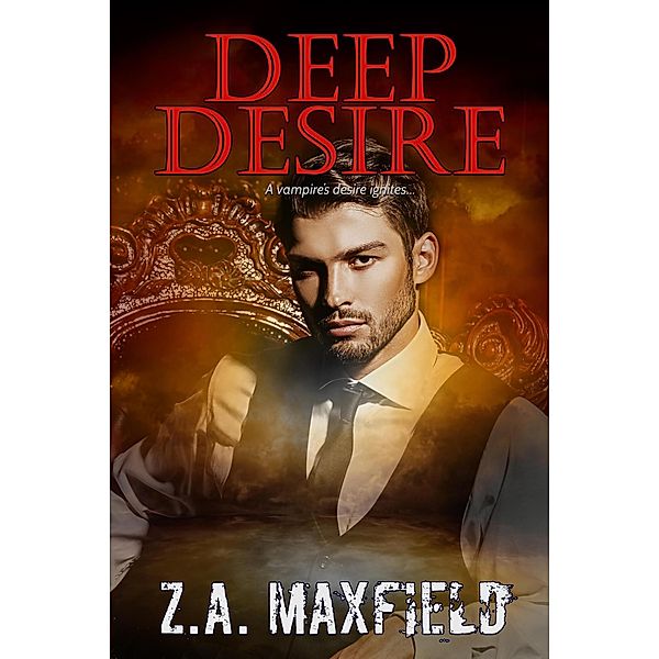 Deep Desire (The Deep Series) / The Deep Series, Z. A. Maxfield