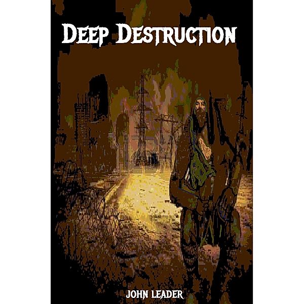 Deep Destruction / John Leader, John Leader