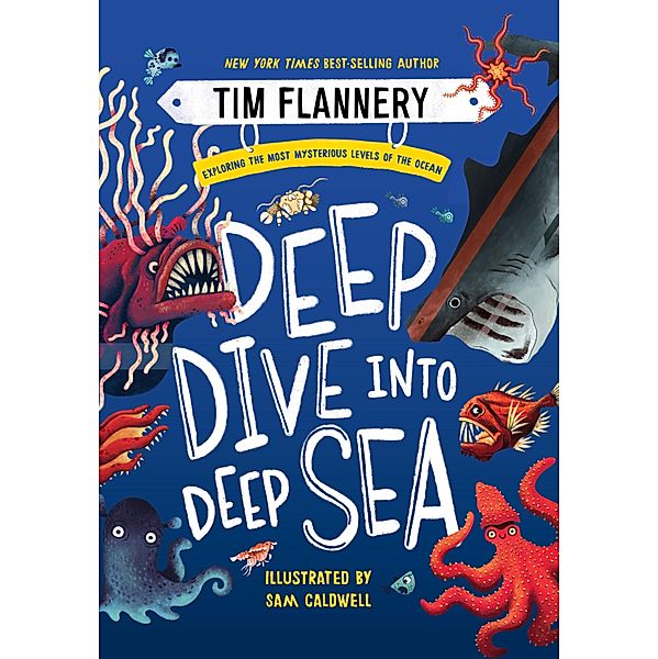 Deep Dive into Deep Sea: Exploring the Most Mysterious Levels of the Ocean, Tim Flannery