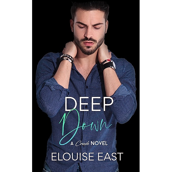 Deep Down (Crush, #3) / Crush, Elouise East