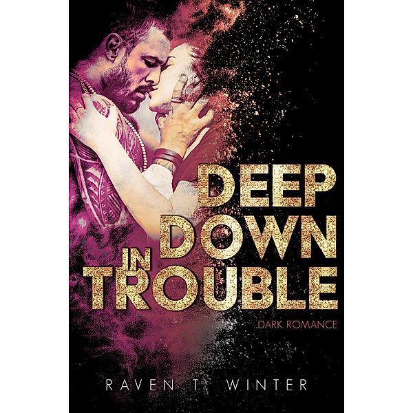 Deep Down in Trouble, Raven T. Winter
