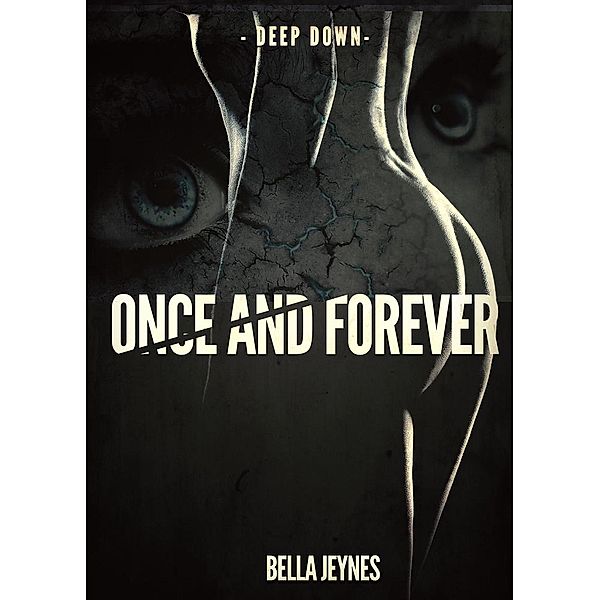 Deep Down: Once and Forever (Deep Down, #3), Bella Jeynes