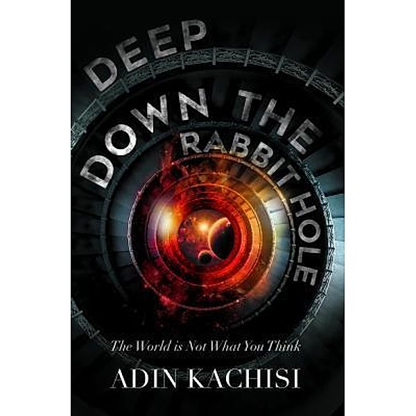 Deep Down the Rabbit Hole / Stratton Press, Adin Kachisi