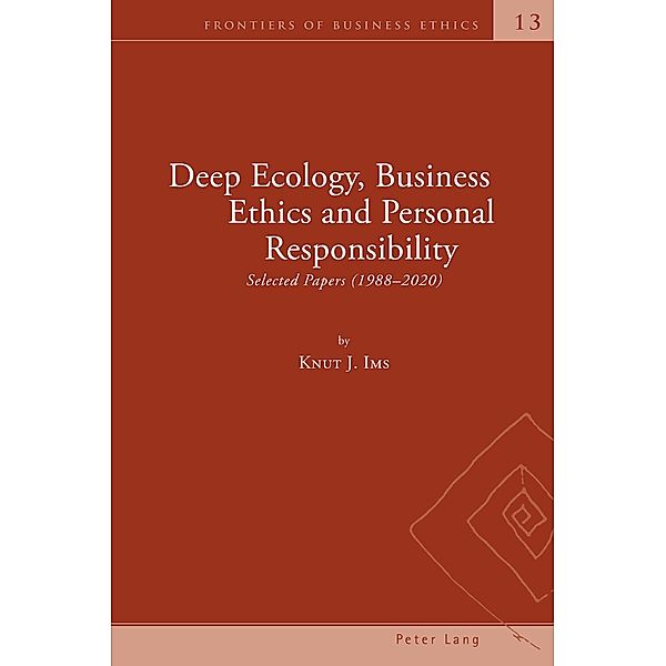 Deep Ecology, Business Ethics and Personal Responsibility / Frontiers of Business Ethics Bd.13, Knut Johannessen Ims