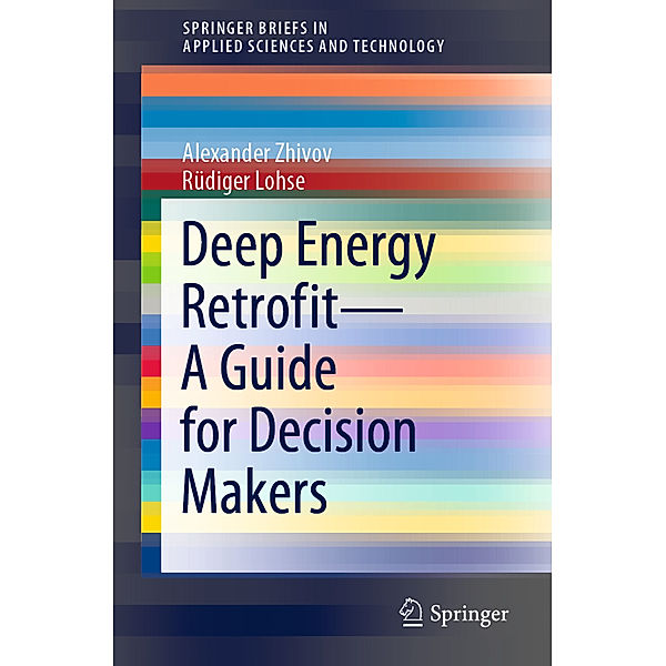 Deep Energy Retrofit-A Guide for Decision Makers, Alexander Zhivov, Rüdiger Lohse