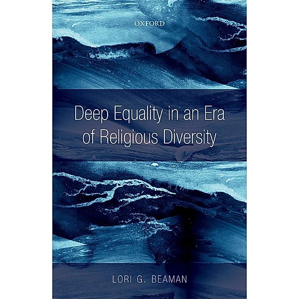 Deep Equality in an Era of Religious Diversity, Lori G. Beaman