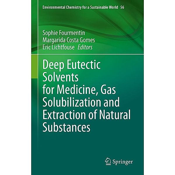 Deep Eutectic Solvents for Medicine, Gas Solubilization and Extraction of Natural Substances / Environmental Chemistry for a Sustainable World Bd.56