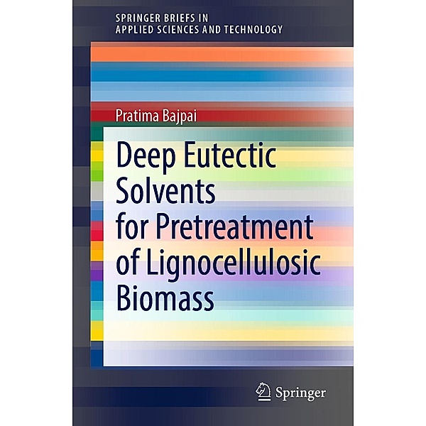 Deep Eutectic Solvents for Pretreatment of Lignocellulosic Biomass / SpringerBriefs in Applied Sciences and Technology, Pratima Bajpai
