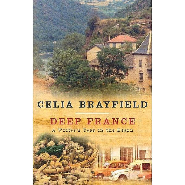 Deep France, Celia Brayfield