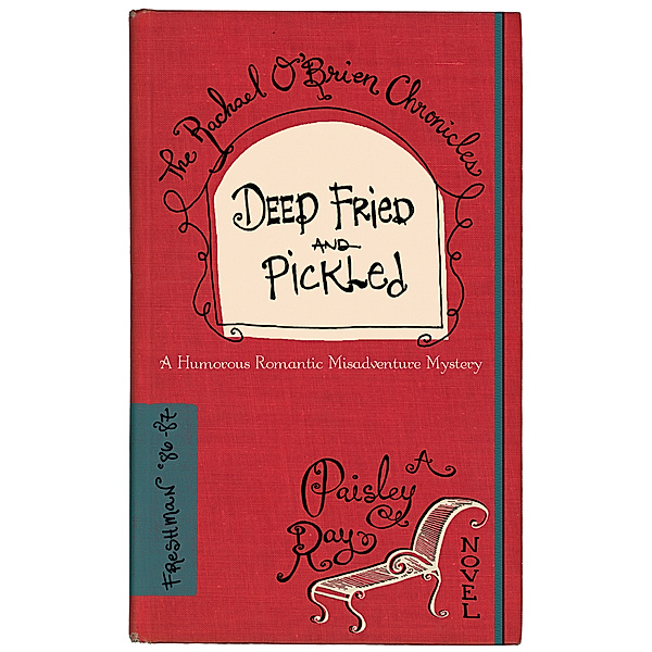 Deep Fried and Pickled - (The Rachael O'Brien Chronicles, No. 1), Paisley Ray