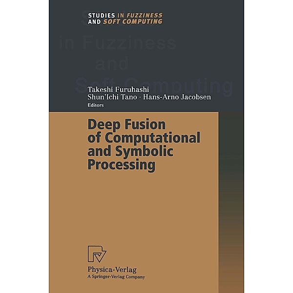 Deep Fusion of Computational and Symbolic Processing / Studies in Fuzziness and Soft Computing Bd.59