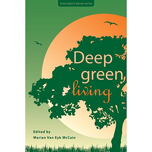 Deep Green Living / GreenSpirit Ebooks, Marian van Eyk McCain