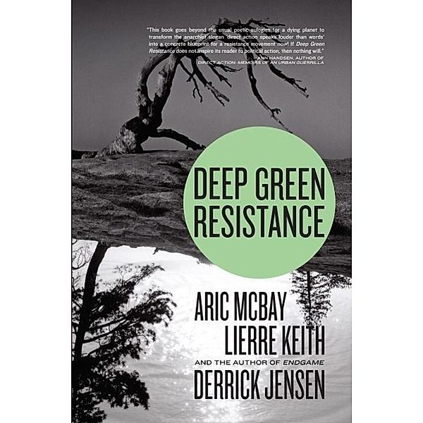 Deep Green Resistance, Derrick Jensen, Aric McBay, Lierre Keith