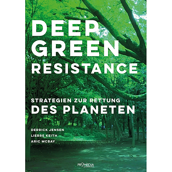 Deep Green Resistance, Derrick Jensen, Lierre Keith, Aric McBay