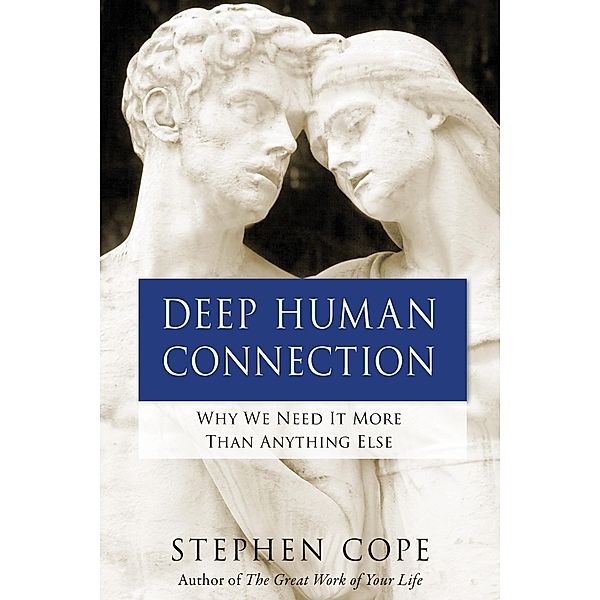 Deep Human Connection, Stephen Cope
