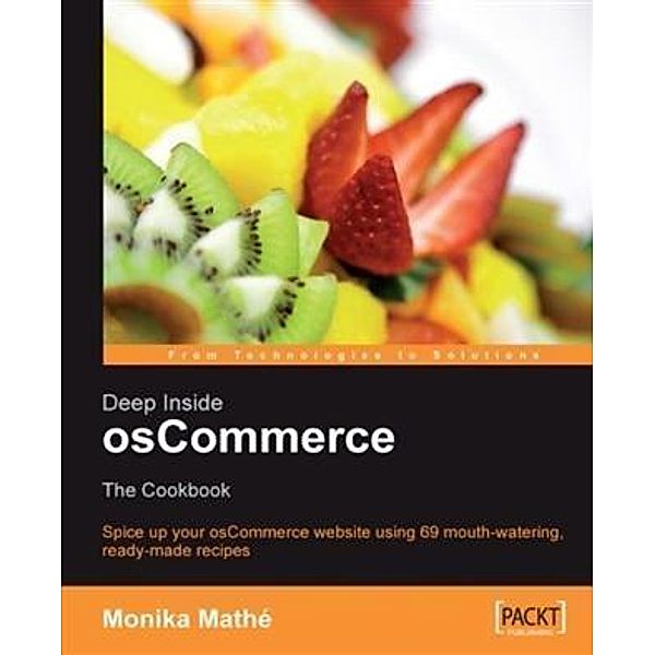 Deep Inside osCommerce: The Cookbook, Monika Mathe