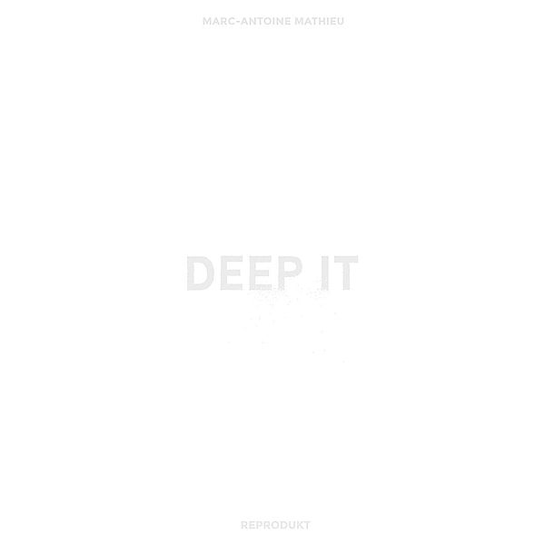 Deep It, Marc-Antoine Mathieu