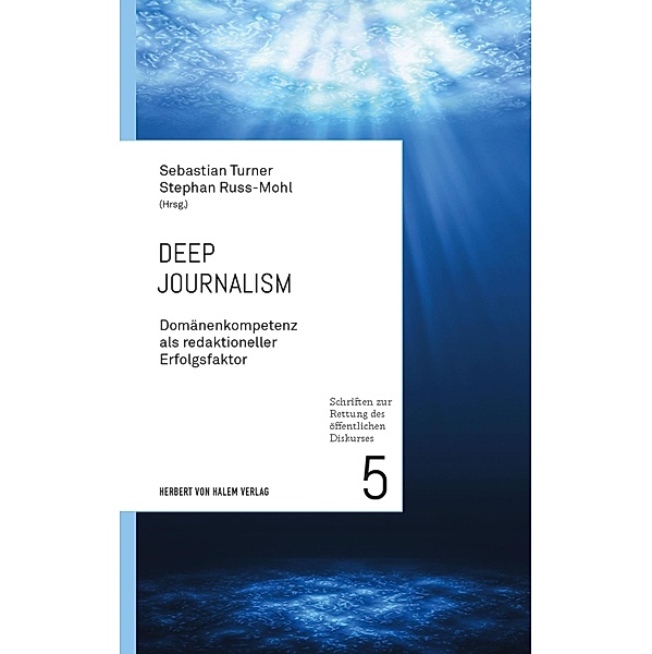 Deep Journalism / Schriften zur Rettung des öffentlichen Diskurses Bd.5