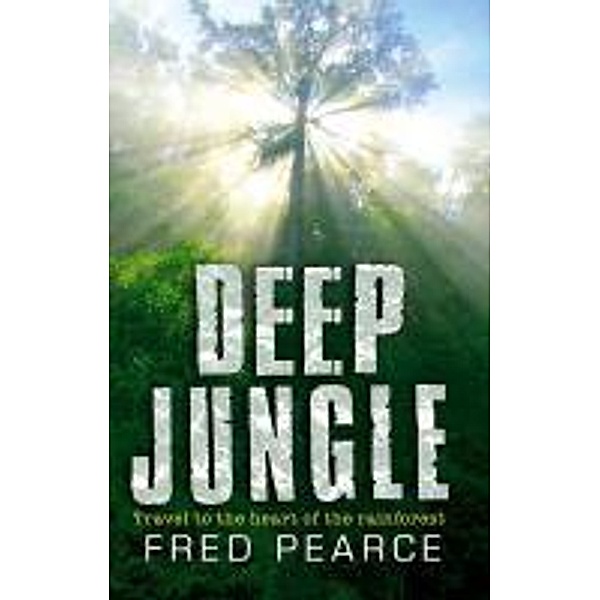 Deep Jungle, Fred Pearce