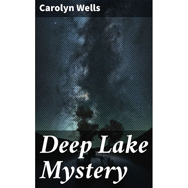 Deep Lake Mystery, Carolyn Wells