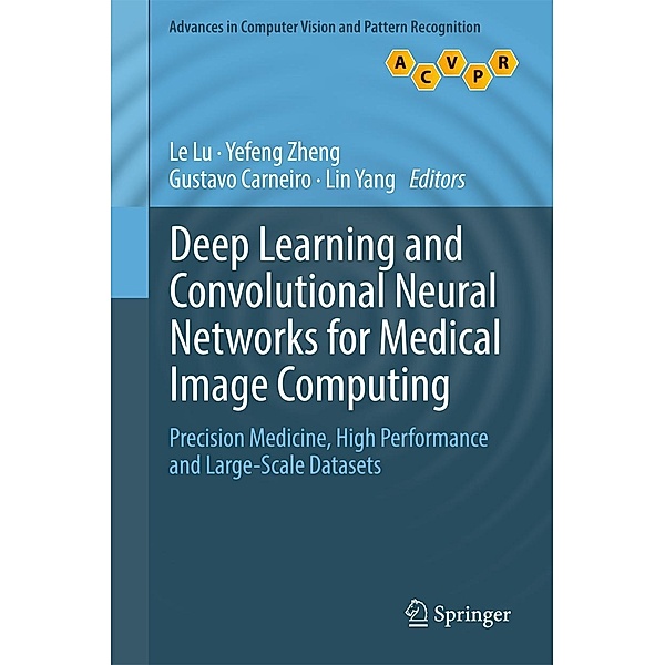 Deep Learning and Convolutional Neural Networks for Medical Image Computing / Advances in Computer Vision and Pattern Recognition
